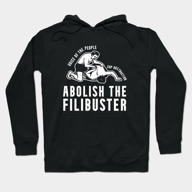 Abolish the Filibuster End GOP Obstruction Hoodie by Huhnerdieb Apparel